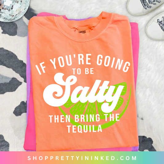 If You're Going to Be Salty Graphic Tee